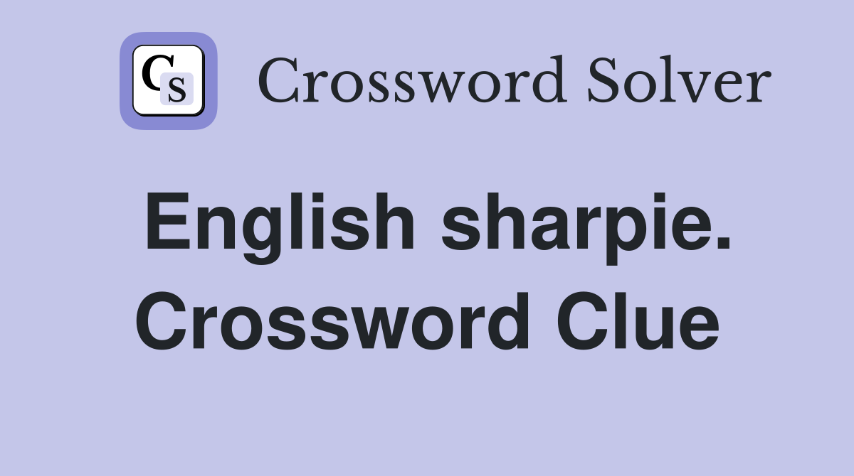 English sharpie. Crossword Clue