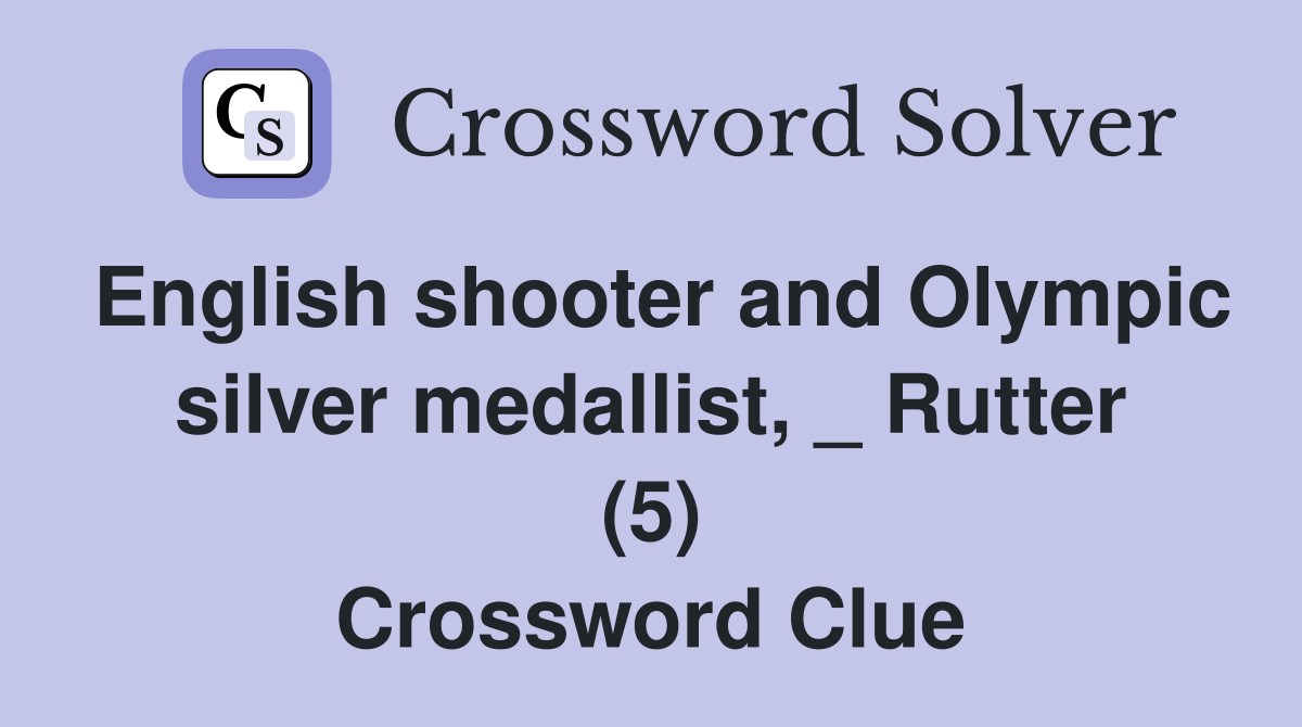 English shooter and Olympic silver medallist, _ Rutter (5) Crossword Clue