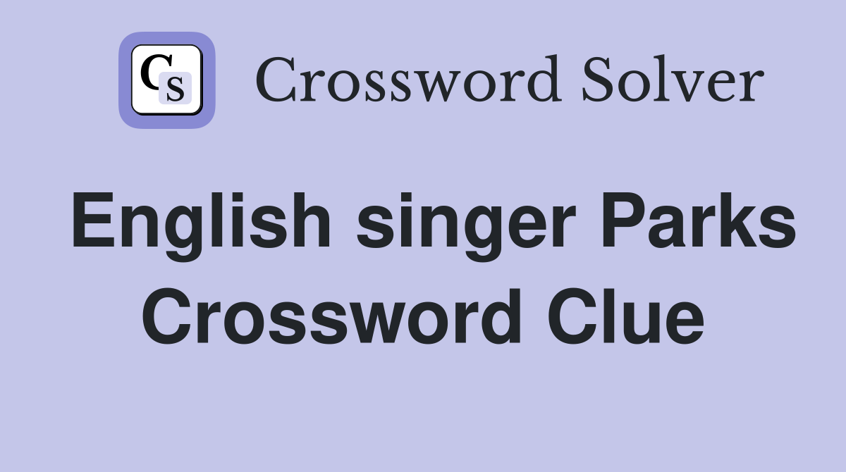 English singer Parks Crossword Clue