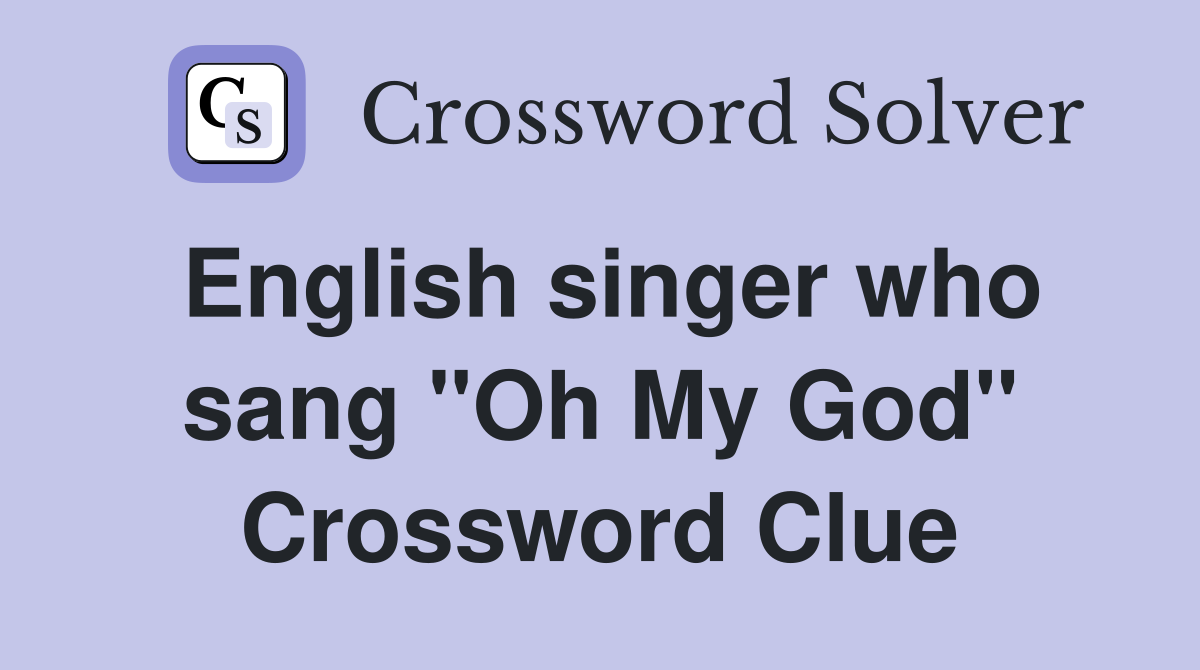 English singer who sang "Oh My God" Crossword Clue