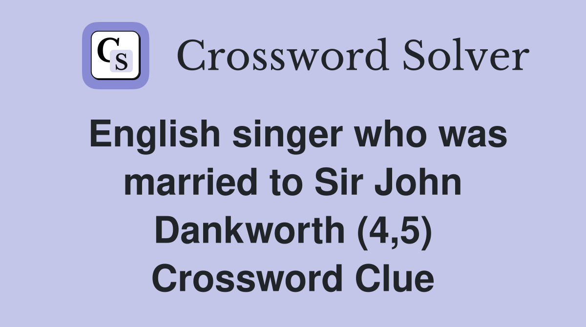 English singer who was married to Sir John Dankworth (4,5) Crossword Clue