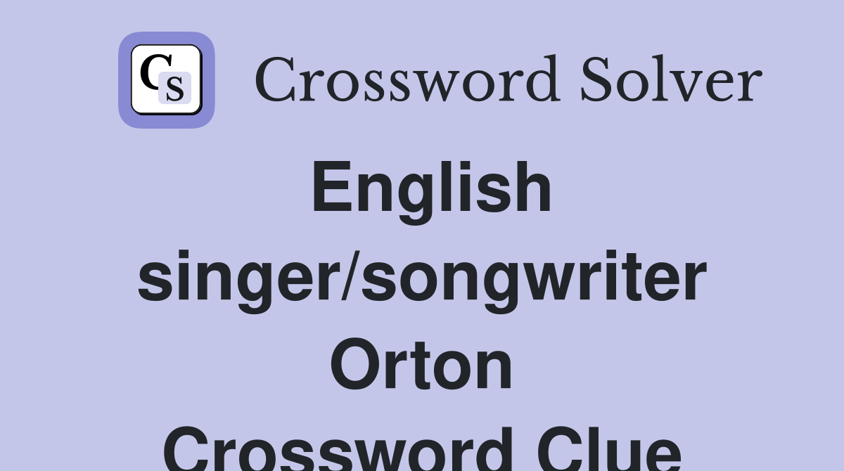 English singer/songwriter Orton Crossword Clue
