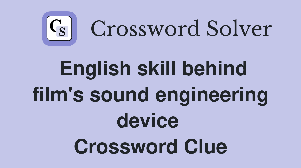 English skill behind film's sound engineering device  Crossword Clue