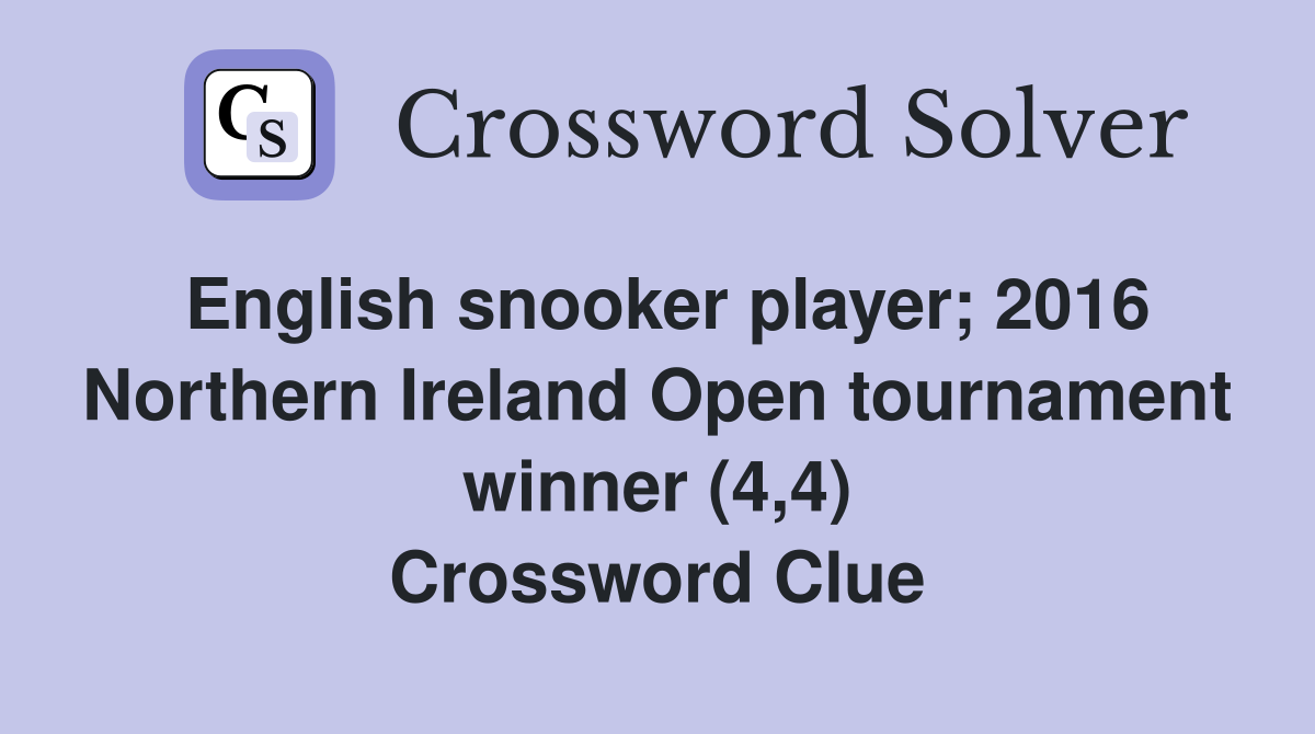 English snooker player; 2016 Northern Ireland Open tournament winner (4,4) Crossword Clue