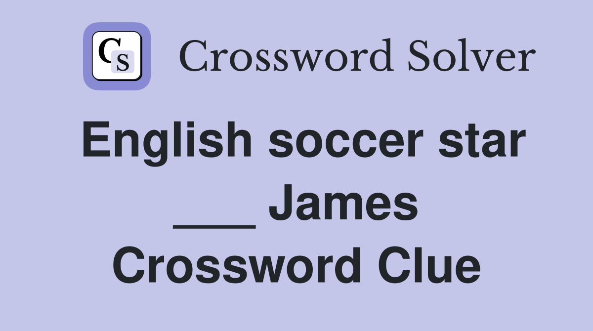 English soccer star ___ James Crossword Clue