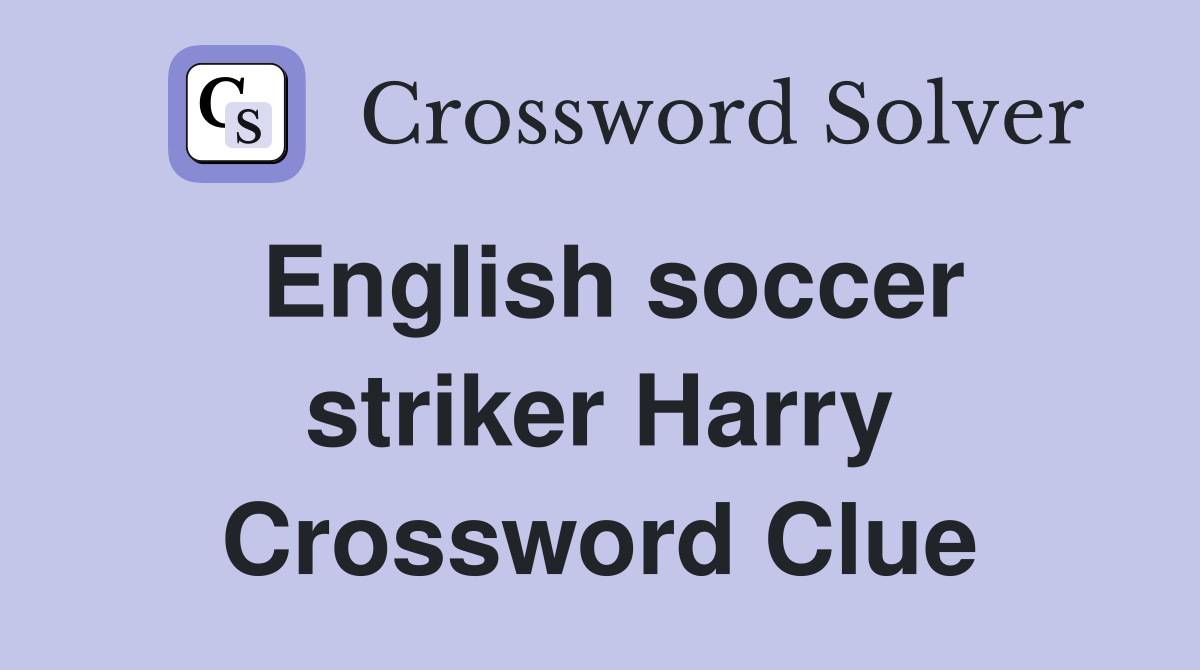 English soccer striker Harry Crossword Clue