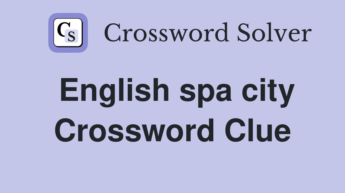 English spa city Crossword Clue