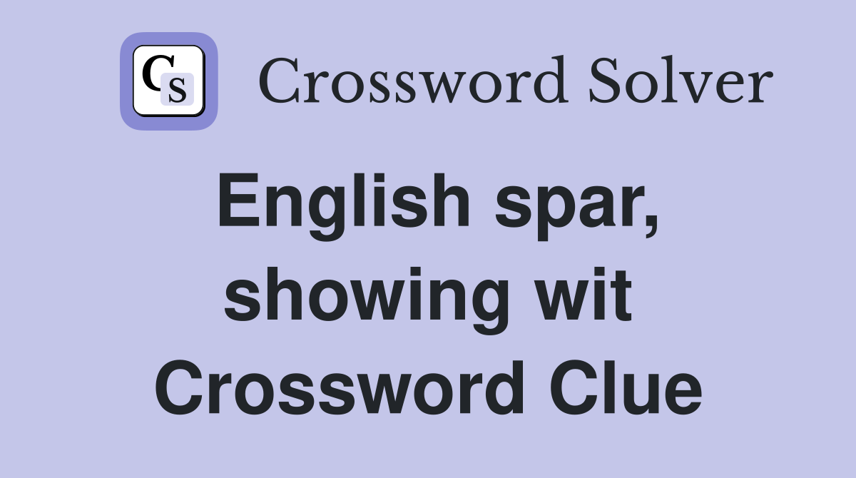 English spar, showing wit Crossword Clue