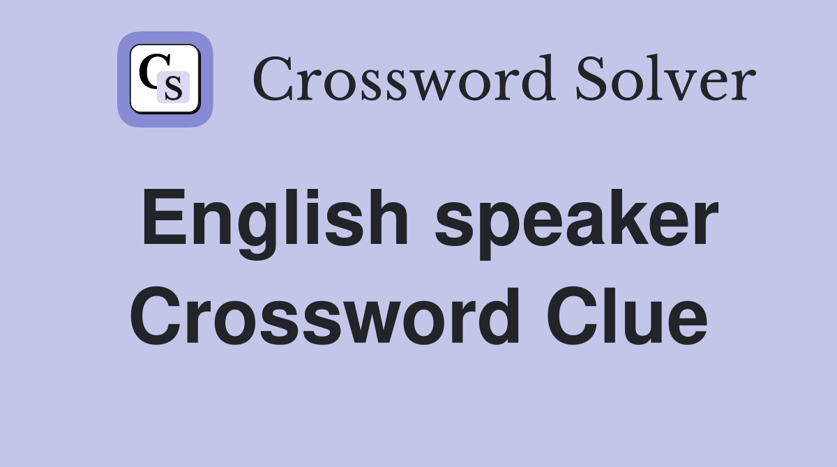 English speaker Crossword Clue