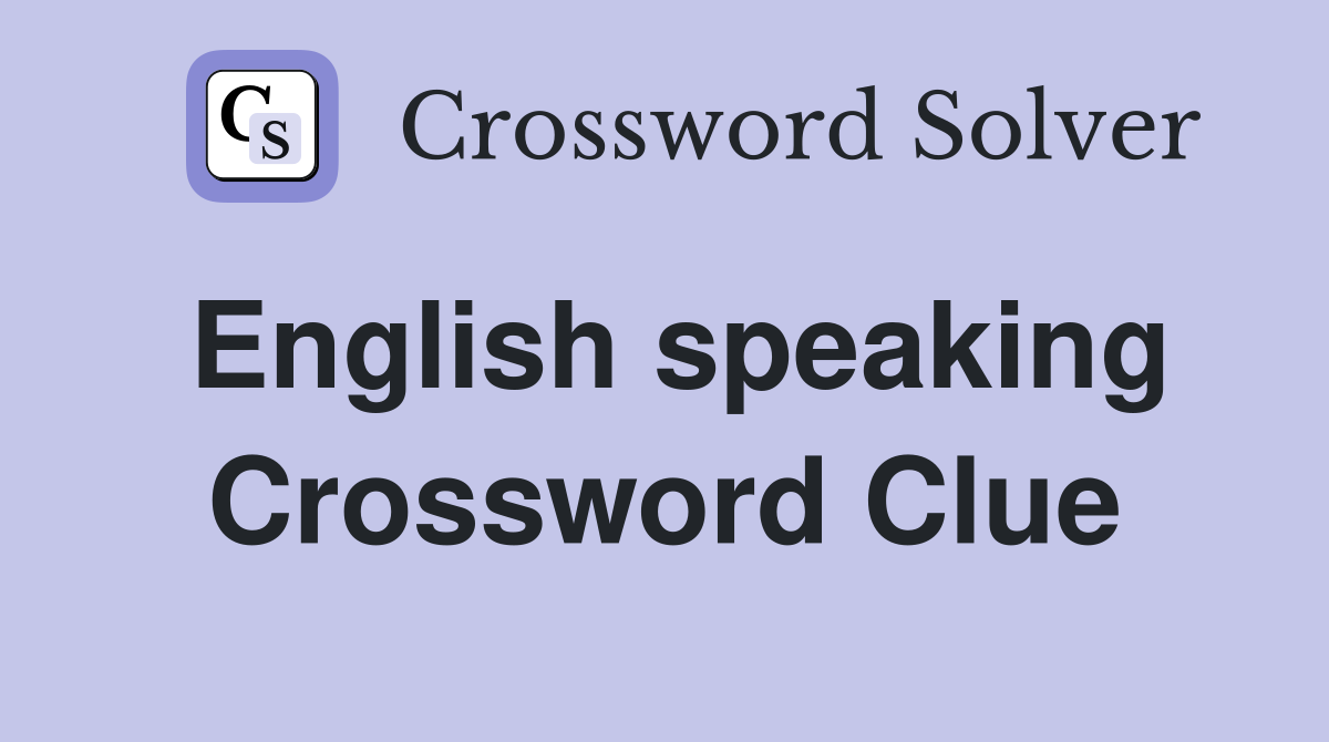 English speaking Crossword Clue