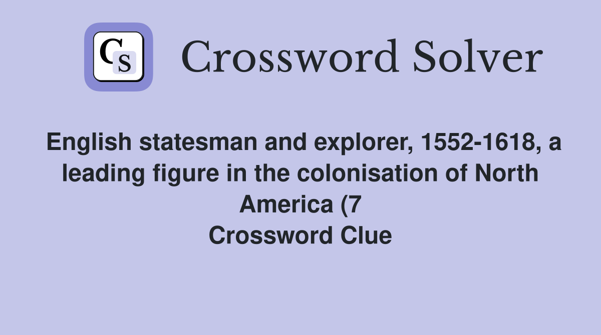 English statesman and explorer 1552 1618 a leading figure in the English statesman and explorer 1552 1618 a leading figure in the