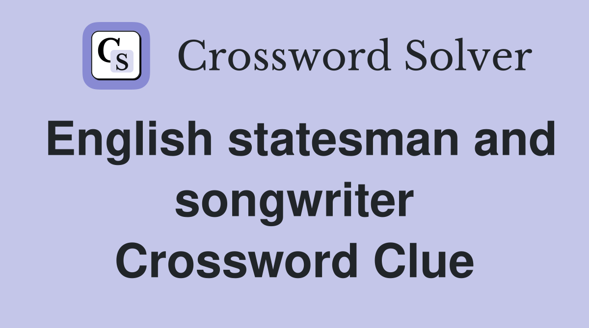 English statesman and songwriter Crossword Clue
