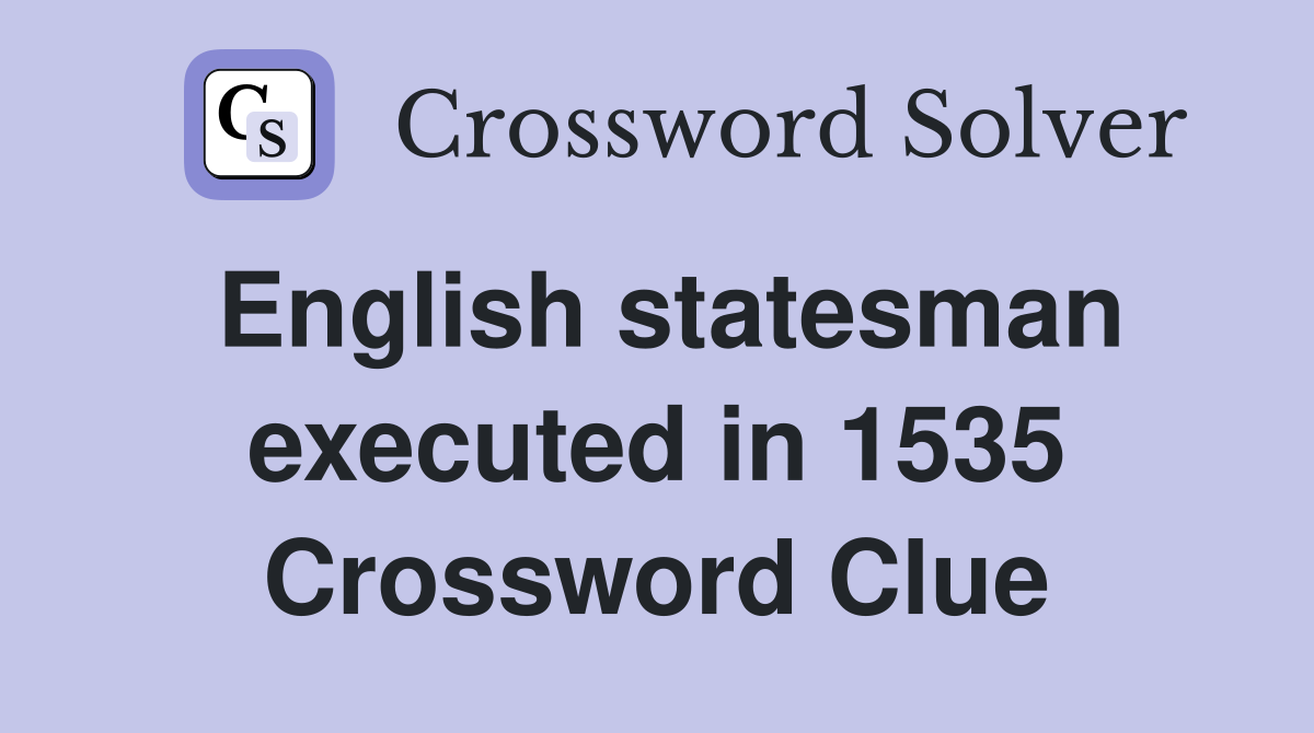 English statesman executed in 1535 Crossword Clue
