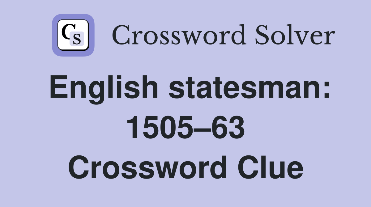 English statesman: 1505–63 Crossword Clue