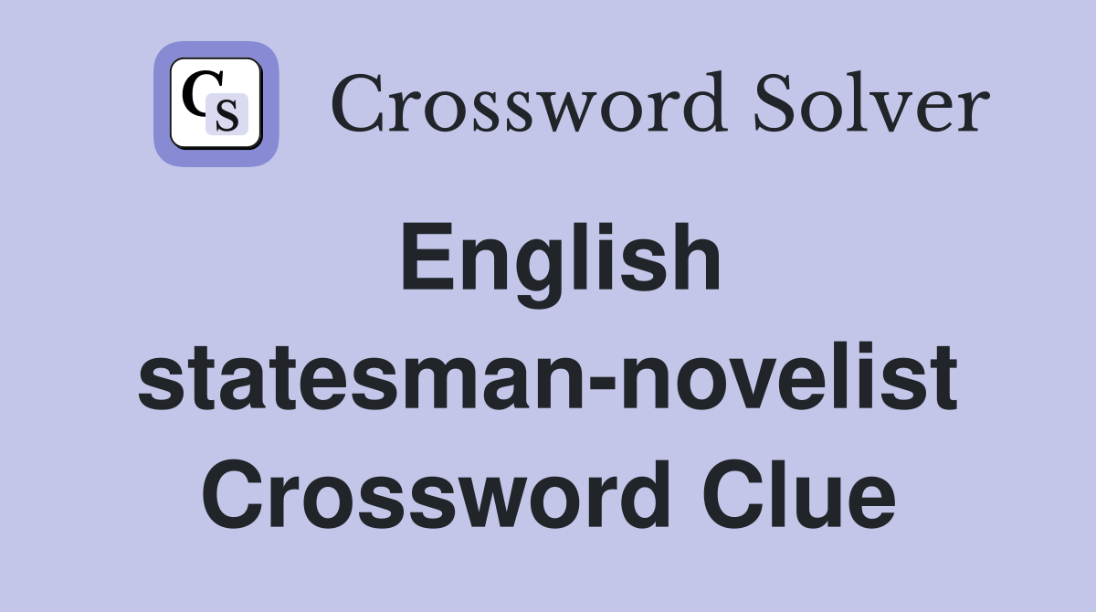 English statesman-novelist Crossword Clue