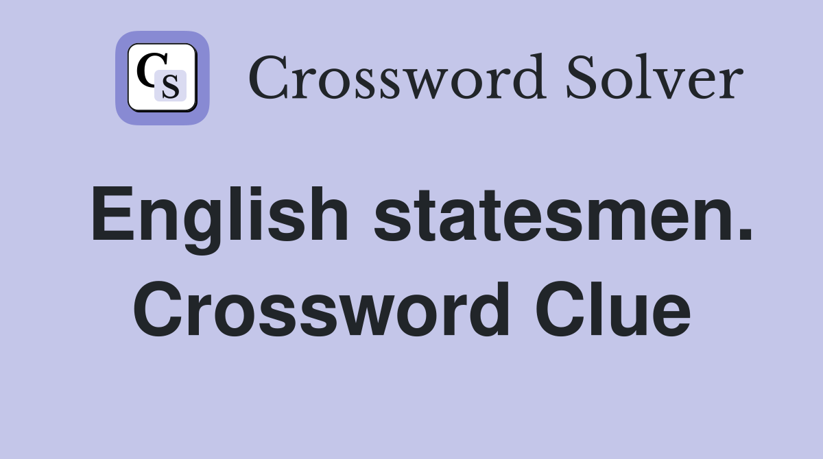 English statesmen. Crossword Clue