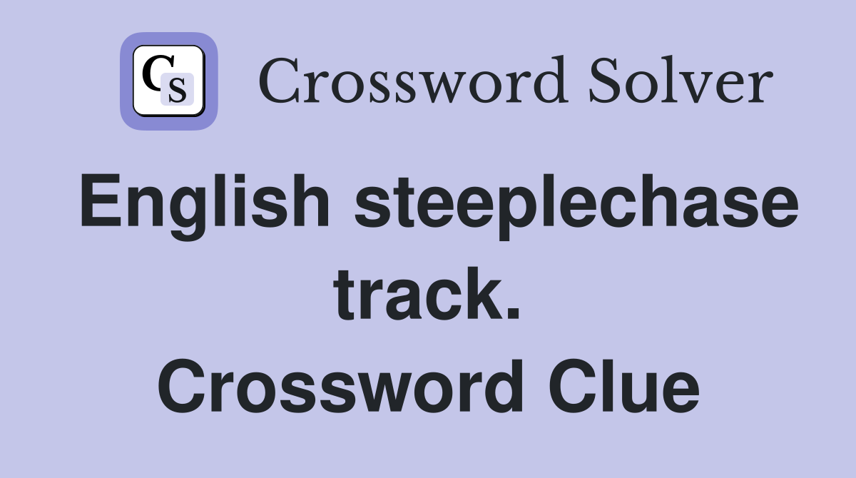 English steeplechase track. Crossword Clue