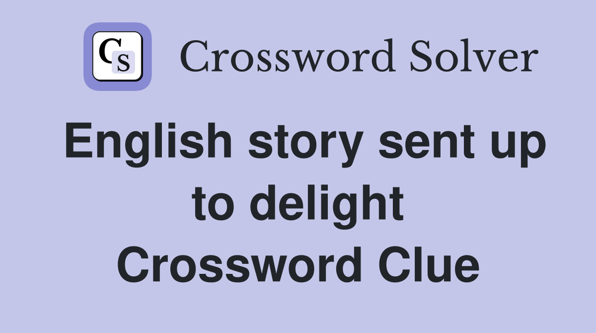 English story sent up to delight Crossword Clue