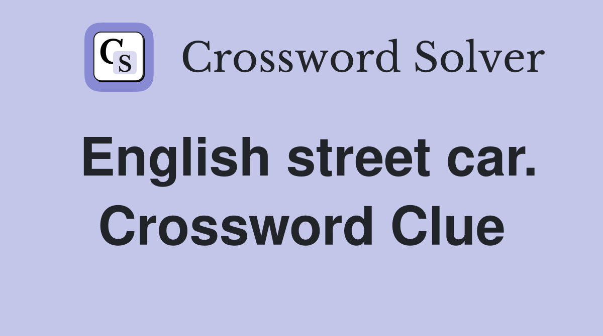 English street car. Crossword Clue