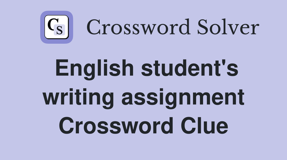 English student's writing assignment Crossword Clue