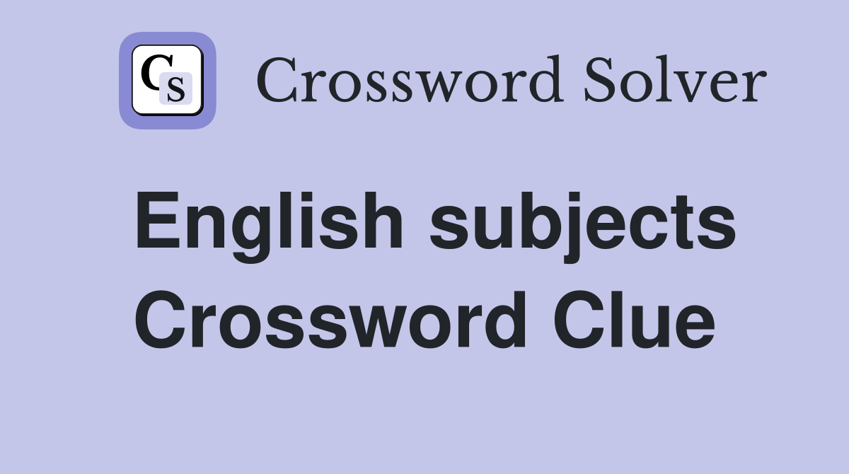 English subjects Crossword Clue