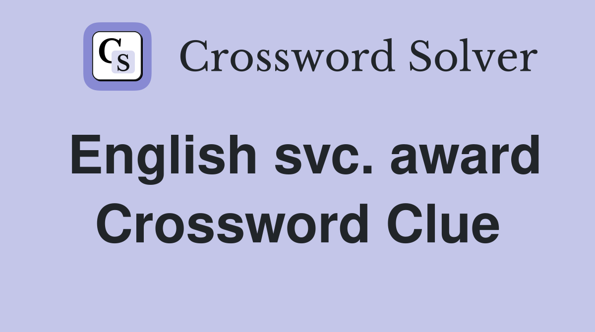 English svc. award Crossword Clue