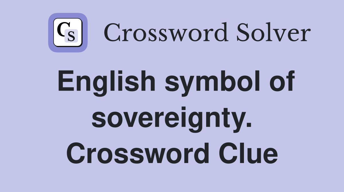 English symbol of sovereignty. Crossword Clue