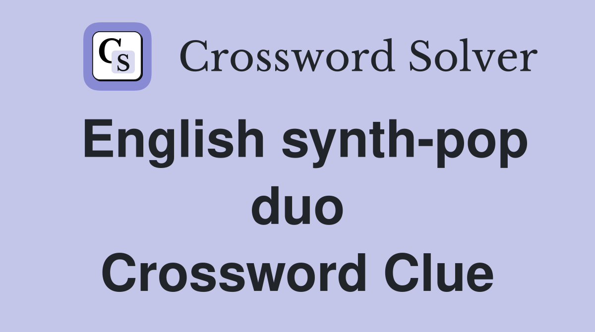 English synth-pop duo Crossword Clue