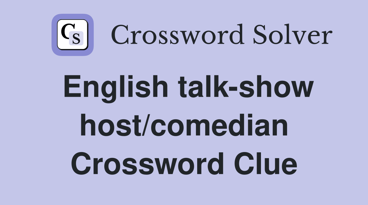 English talk-show host/comedian Crossword Clue