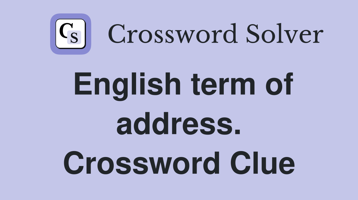 English term of address. Crossword Clue