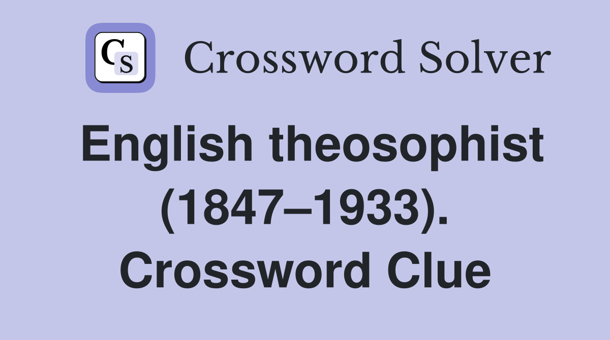 English theosophist (1847–1933). Crossword Clue