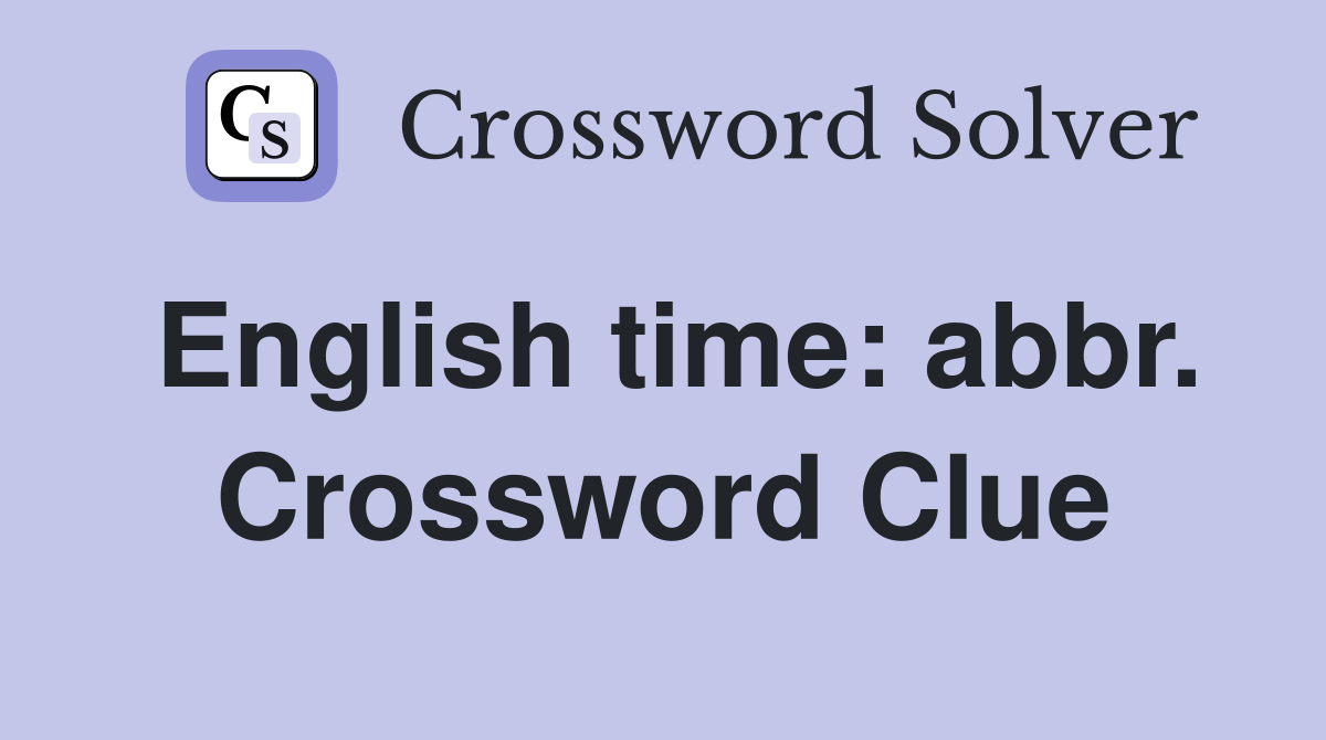 English time: abbr. Crossword Clue