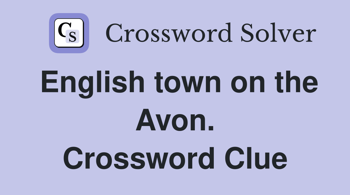 English town on the Avon. Crossword Clue