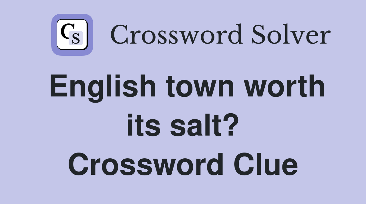 English town worth its salt? Crossword Clue