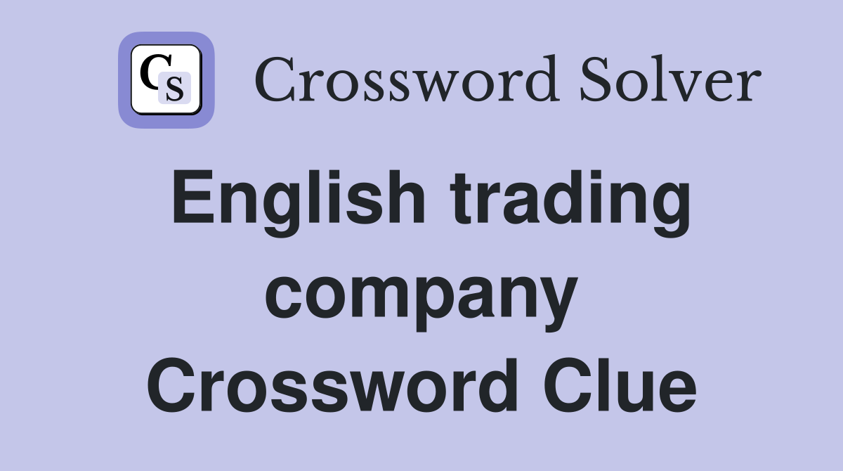 English trading company Crossword Clue