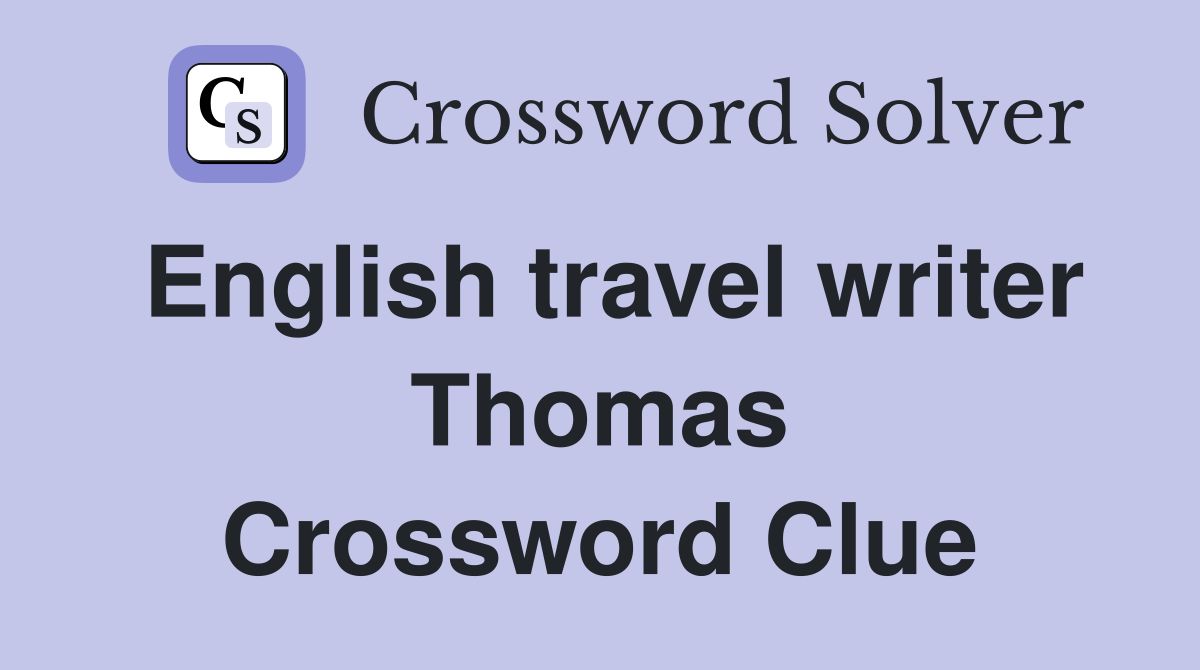 English travel writer Thomas Crossword Clue