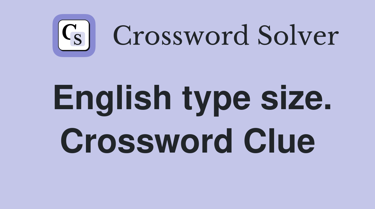 English type size. Crossword Clue