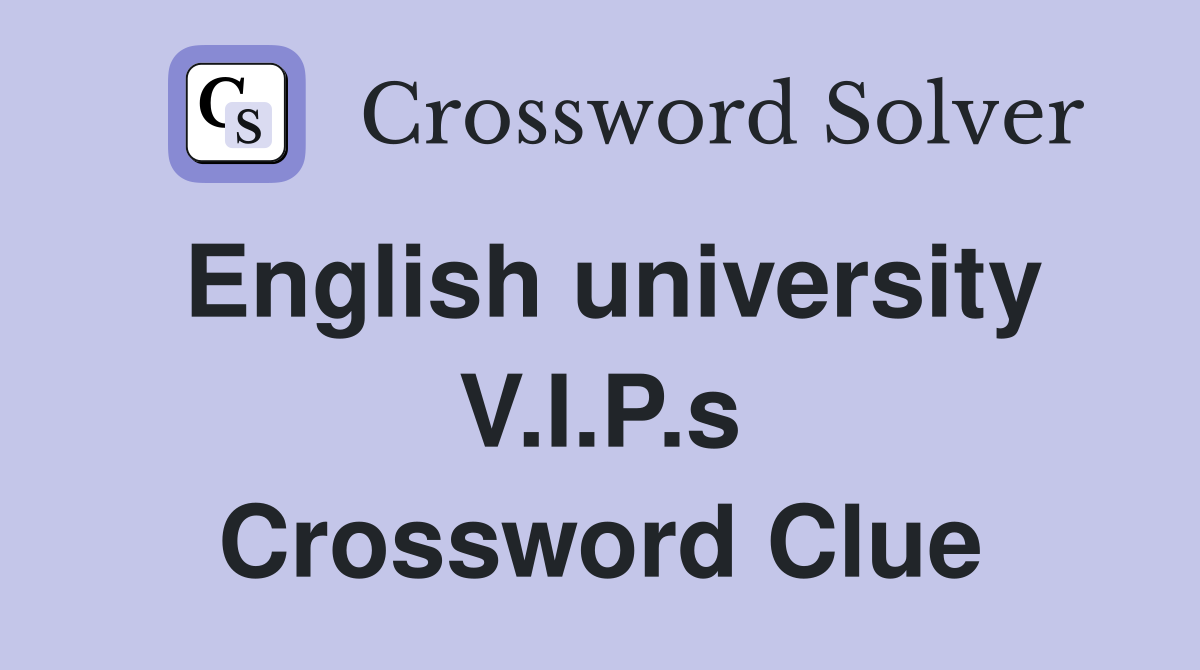 English university V.I.P.s Crossword Clue