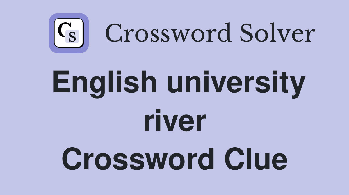 English university river Crossword Clue