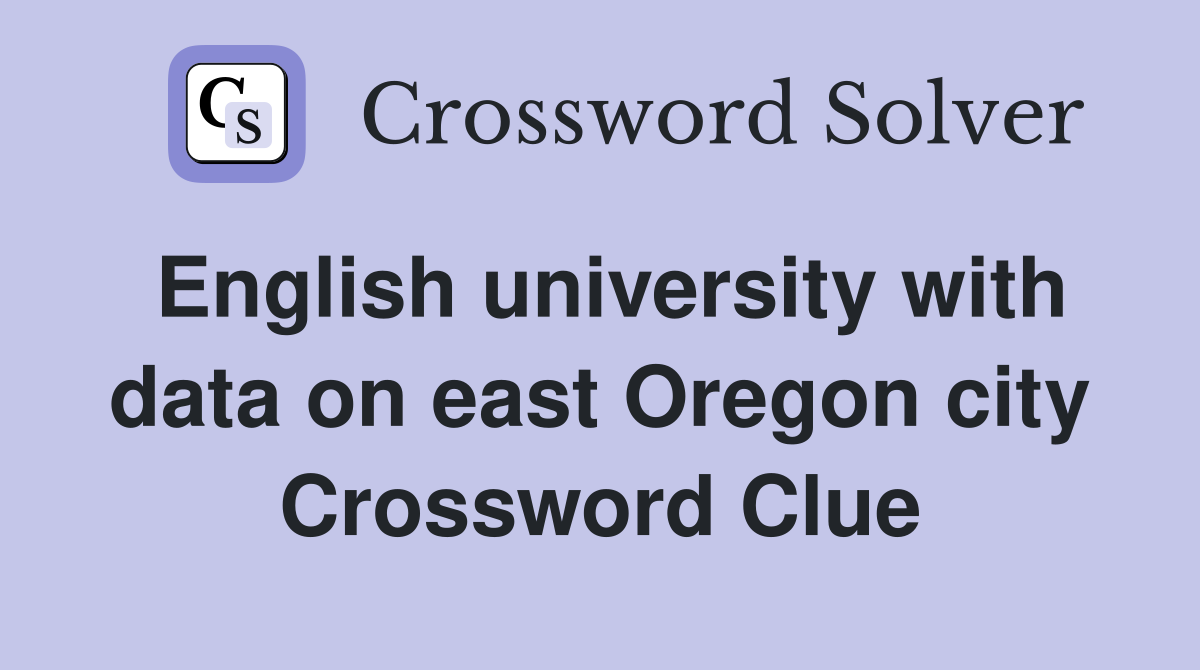 English university with data on east Oregon city Crossword Clue