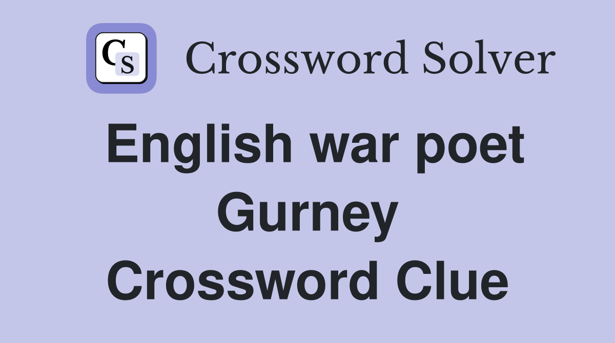 English war poet Gurney Crossword Clue