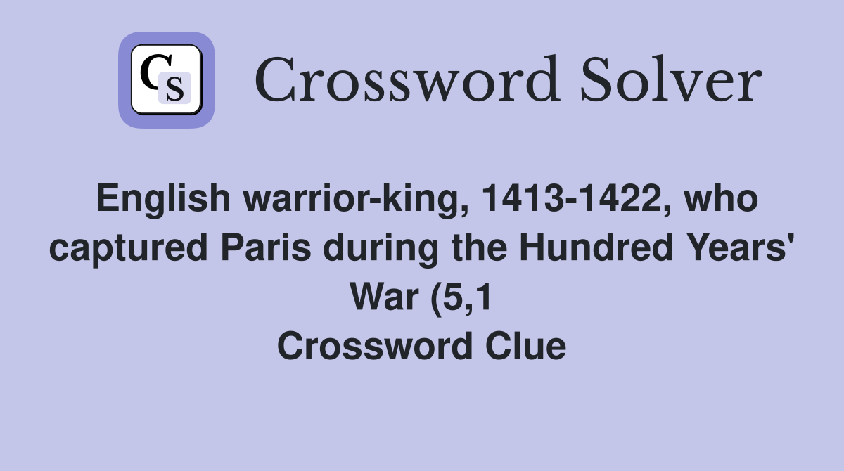 English warrior king 1413 1422 who captured Paris during the Hundred English warrior king 1413 1422 who captured Paris during the Hundred