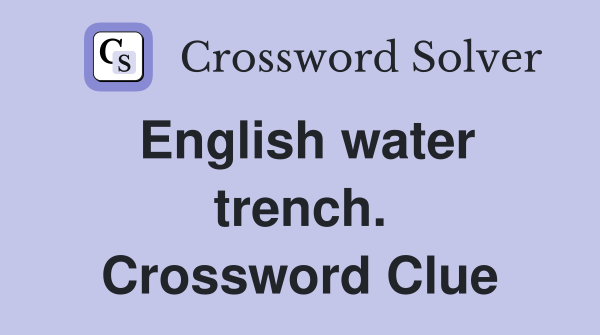 English water trench. Crossword Clue