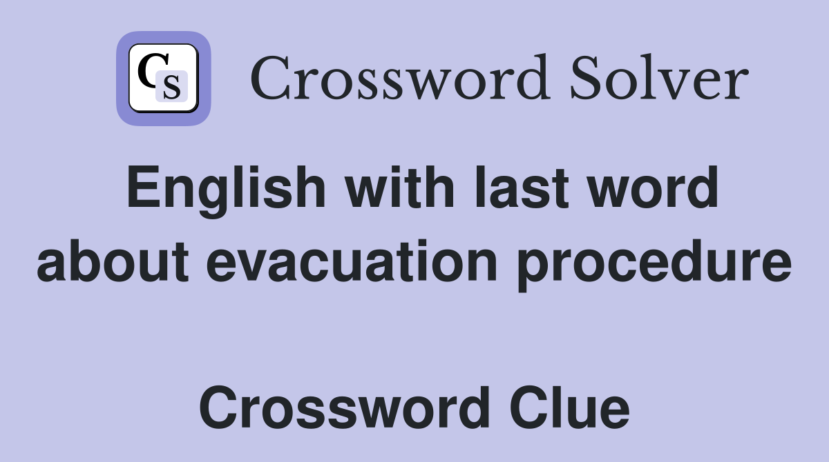 English with last word about evacuation procedure  Crossword Clue