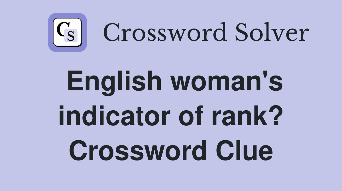 English woman's indicator of rank? Crossword Clue
