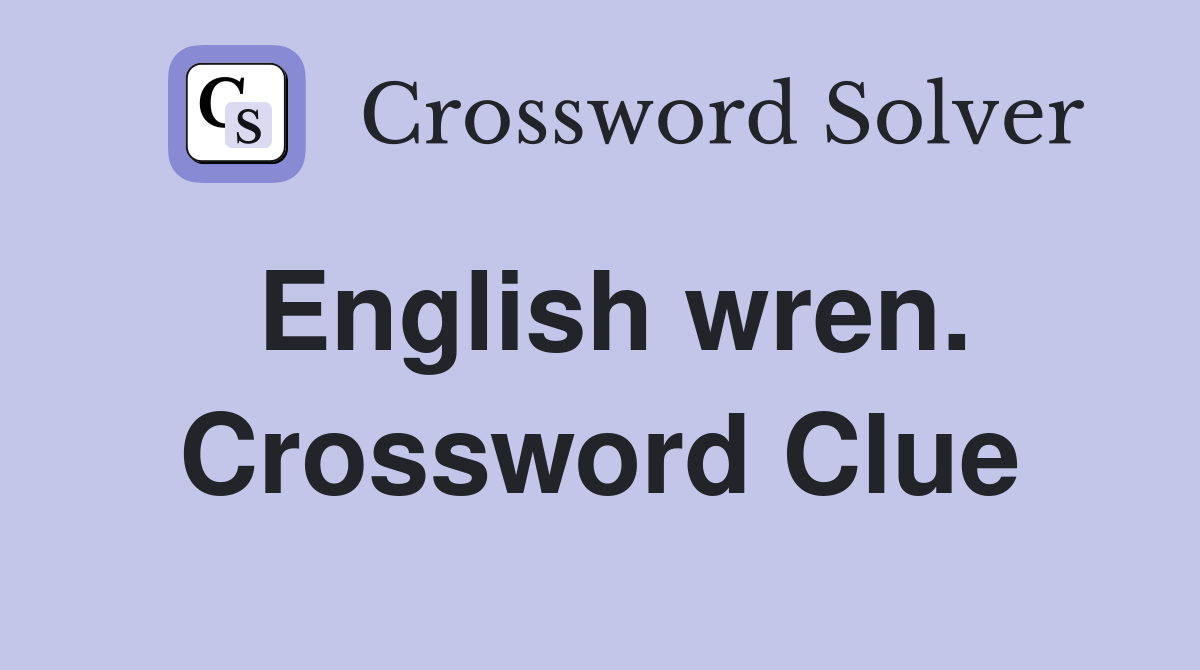 English wren. Crossword Clue