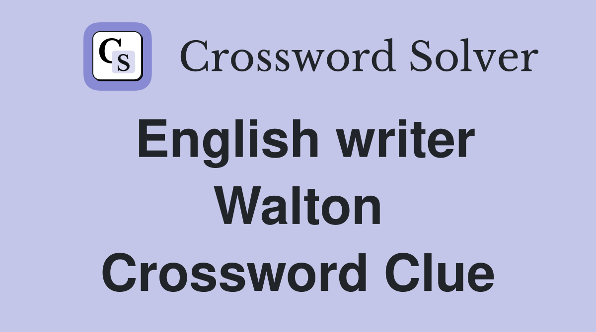 English writer Walton Crossword Clue