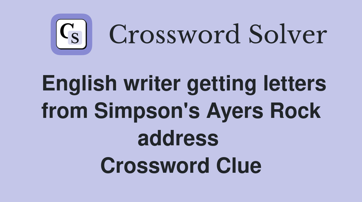 English writer getting letters from Simpson's Ayers Rock address  Crossword Clue