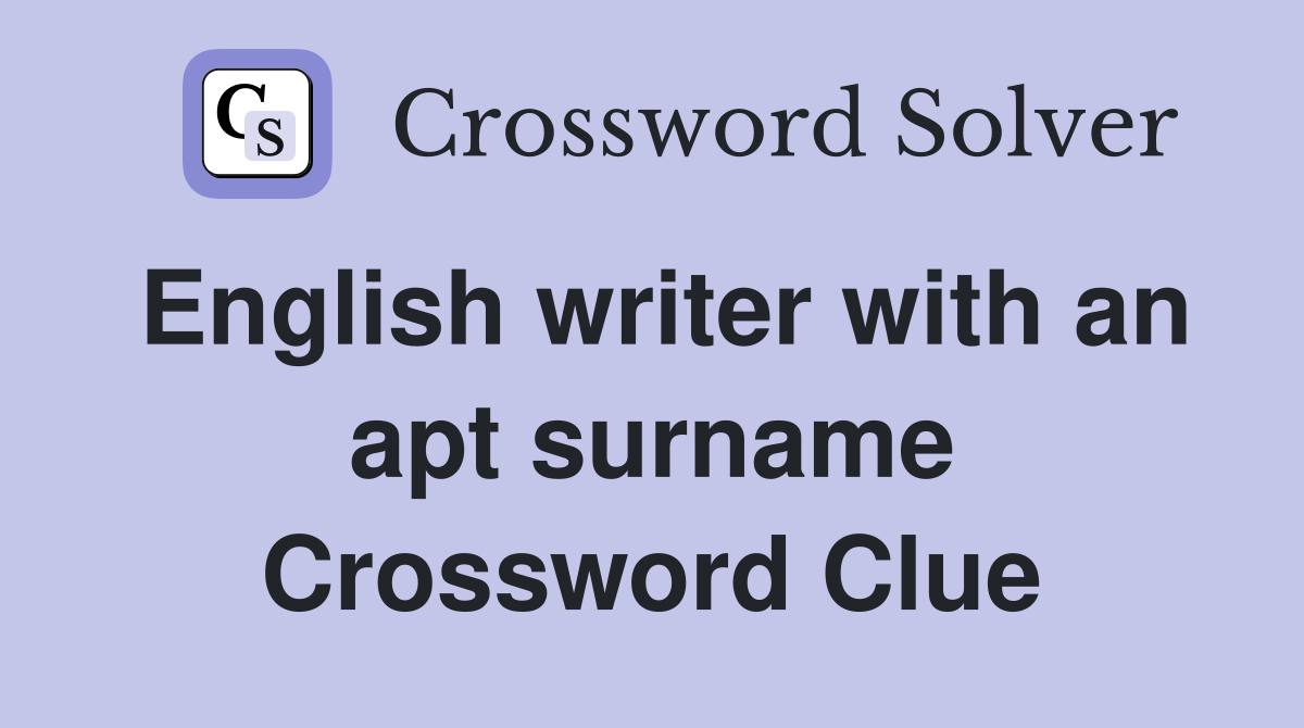English writer with an apt surname Crossword Clue