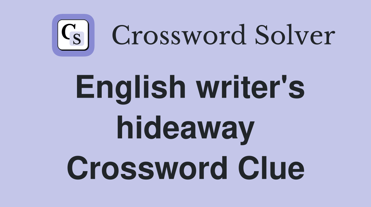 English writer's hideaway Crossword Clue